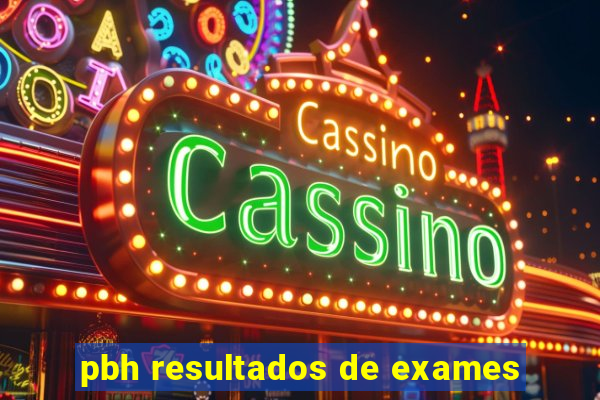 pbh resultados de exames